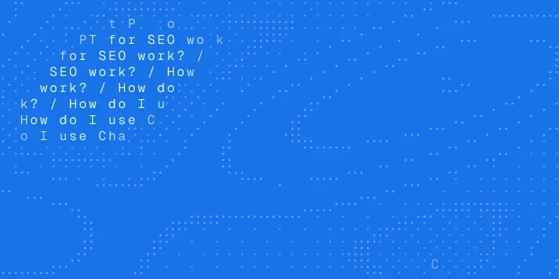 SEO guide cover: a chat window asking "How do I use ChatGPT for SEO work?"